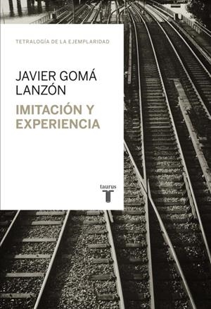 IMITACIÓN Y EXPERIENCIA | 9788430616824 | Javier Gomá Lanzón