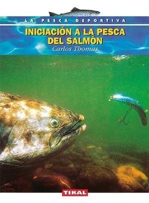 Iniciacíon a la pesca del salmón | 9788430592791 | Thomas, Carlos