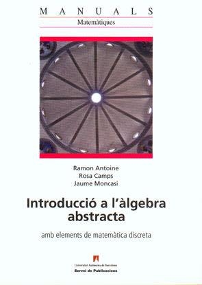 Introducció a l'àlgebra abstracta | 9788449025150 | Antoine, Ramon;Camps, Rosa;Monacasi, Jaume