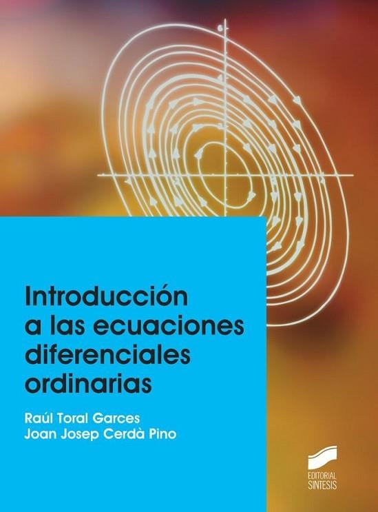 Introducción a las ecuaciones diferenciales ordinarias | 9788490772126 | Toral Garces, Raúl;Cerdá Pino, Joan Josep
