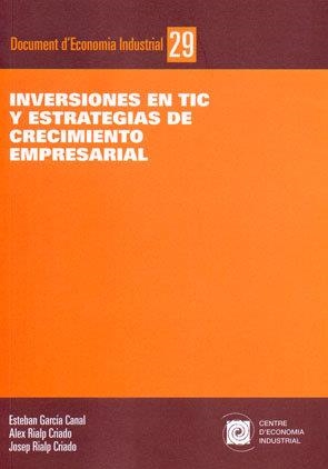 Inversiones en TIC y estrategias de crecimiento empresarial | 9788493532406 | García Canal,, Esteban;Rialp Criado, Àlex;Rialp Criado, Josep