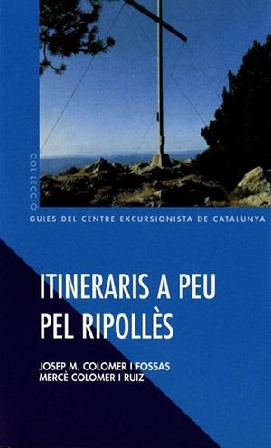 Itineraris a peu pel Ripollès. Trenta recorreguts circulars pel Ripollès mitjà | 9788484157052 | Colomer i Fossas, Josep M.;Colomer i Ruiz, Mercè