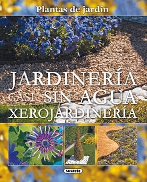 Jardinería casi sin agua xerojardinería | 9788467703047 | Susaeta, Equipo