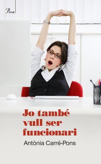 Jo també vull ser funcionari | 9788475881850 | Carré Pons, Antonia