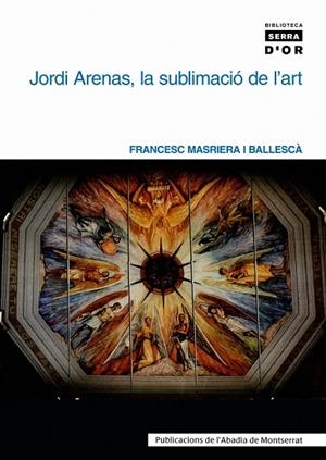 Jordi arenas, la sublimació de l’art | 9788484158592 | Masriera i Ballescà, Francesc