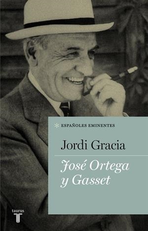 José Ortega y Gasset | 9788430607150 | Jordi Gracia