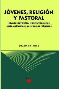 Jóvenes, religión y pastoral | 9788428823722 | Uriarte, Luzio