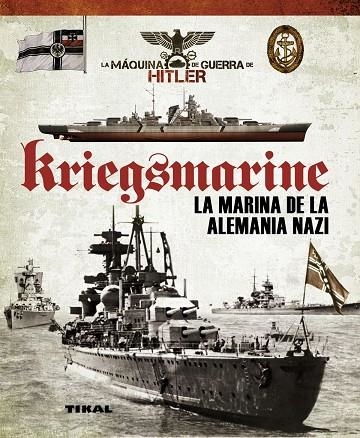 Kriegsmarine. La marina de la Alemania Nazi | 9788499282145 | Vázquez García, Juan