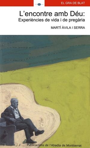 L?encontre amb Déu: experiències de vida i de pregària | 9788484154648 | Àvila i Serra, Martí