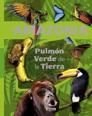 La amazonia pulmón verde de la tierra | 9788467716191 | Rodríguez, Carmen;Serrano, José Manuel