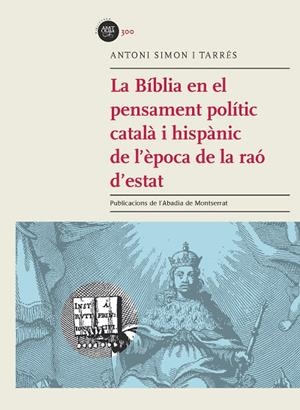 La Bíblia en el pensament polític català i  hispànic de l'època de la raó d'estat | 9788498838190 | Simon i Tarrés, Antoni