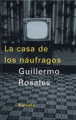 La casa de los náufragos | 9788478447046 | Rosales, Guillermo