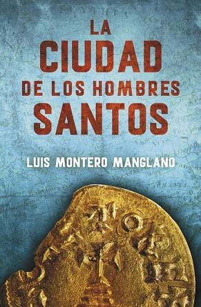 La Ciudad de los Hombres Santos (Los buscadores 3) | 9788401015908 | Luis Montero Manglano