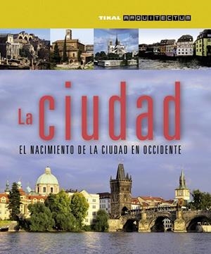 La ciudad. El nacimiento de la ciudad en occidente | 9788499281056 | Franchetti Pardo, Vittorio