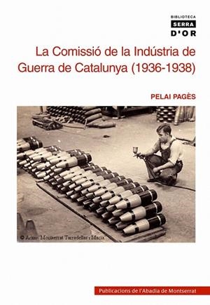 La Comissió de la Indústria de Guerra de Catalunya (1936-1938) | 9788472028975 | Pagès Blanch, Pelai