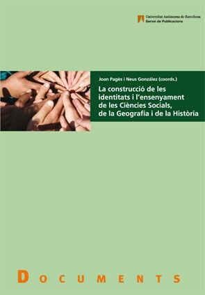 La construcció de les identitats i l'ensenyament de les Ciències Socials, de la Geografia i de la Història | 9788449026522 | Pagès, Joan;González Monfort, Neus (coords.)