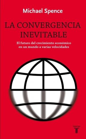 La convergencia inevitable | 9788430609024 | Michael Spence