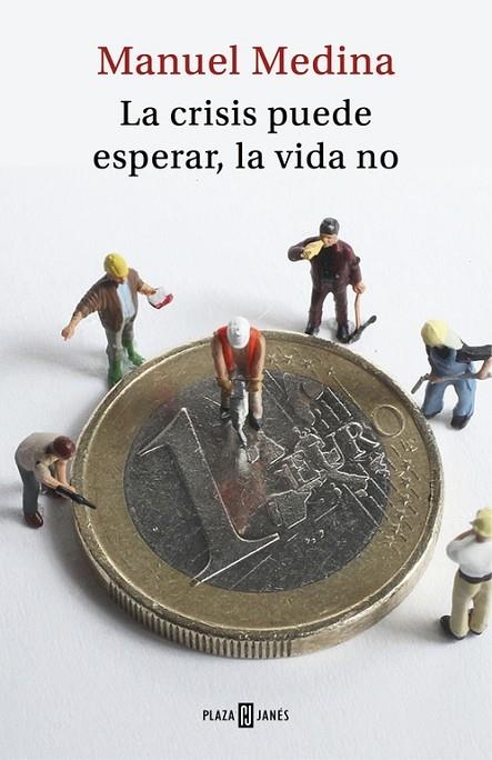 La crisis puede esperar, la vida no | 9788401019203 | Manuel Medina