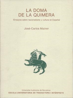 La doma de la quimera. Ensayos sobre nacionalismo y cultura en España | 9788474882797 | Mainer, José-Carlos