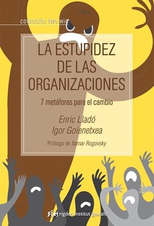 La estupidez de las organizaciones | 9788494234804 | Lladó Micheli, Enric;Goienetxea Abascal, Igor