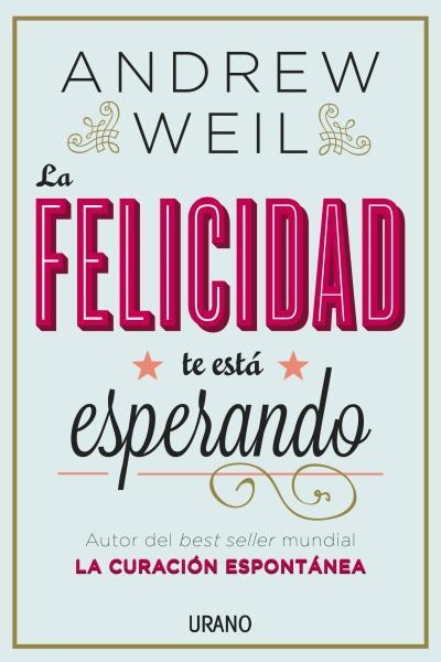 La felicidad te está esperando | 9788479538446 | Weil, Andrew