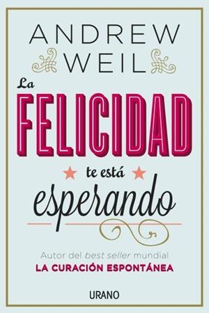 La felicidad te está esperando | 9788479538446 | Weil, Andrew