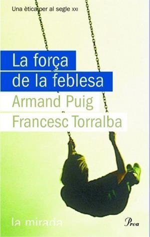 La força de la feblesa | 9788484374619 | Torralba Roselló, Francesc;Puig, Armand
