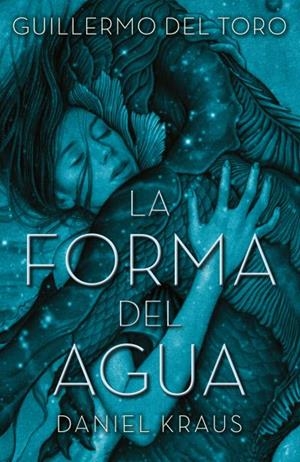 La forma del agua | 9788492915996 | del Toro, Guillermo;Kraus, Daniel