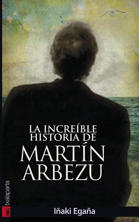 La increíble historia de Martín Arbezu | 9788415313168 | Egaña, Iñaki
