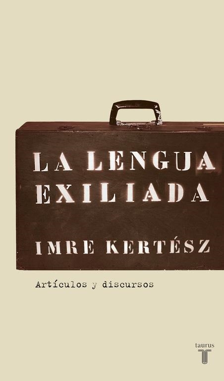 La lengua exiliada | 9788430606085 | Imre Kertész