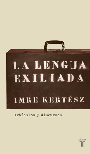 La lengua exiliada | 9788430606085 | Imre Kertész