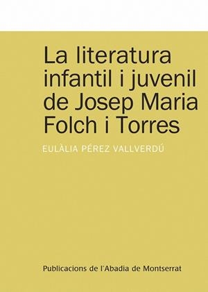 La literatura infantil i juvenil de Josep Maria Folch i Torres | 9788498832686 | Pérez Vallverdú, Eulàlia