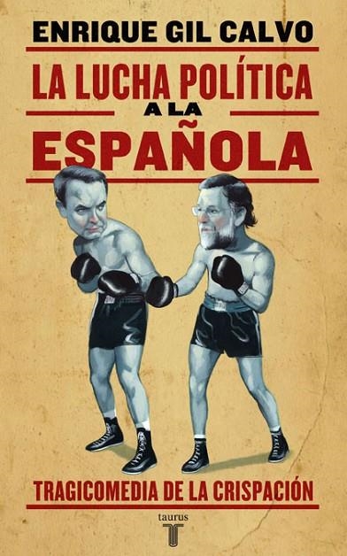 La lucha política a la española | 9788430606573 | ENRIQUE GIL CALVO