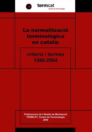 La normalització terminològica en català: criteris i termes: 1986-2004 | 9788484157786 | TERMCAT