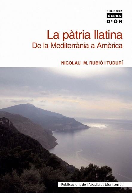 La pàtria llatina. De la Mediterrània a Amèrica | 9788484157922 | Rubió i Tudurí, Nicolau M.