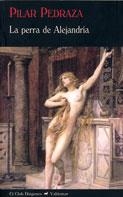 La perra de Alejandría | 9788477026525 | Pedraza, Pilar