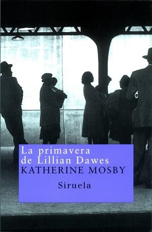 La primavera de Lillian Dawes | 9788478447640 | Mosby, Katherine