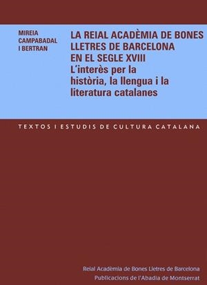 La Reial Acadèmia de Bones Lletres de Barcelona en el segle XVIII. | 9788484158776 | Campabadal i Bertran, Mireria