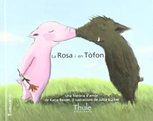 La Rosa i en Tòfon. Una història d'amor | 9788493373481 | Reider, Katja