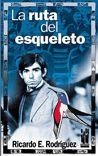 La ruta del esqueleto | 9788481363456 | Rodriguez, Ricardo E.