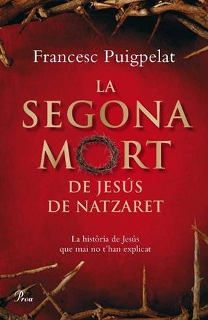 La segona mort de Jesús de Natzaret | 9788484371182 | Puigpelat i Valls, Francesc