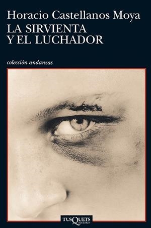 La sirvienta y el luchador | 9788483833025 | Castellanos Moya, Horacio