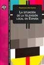 La situación de la televisión local en España | 9788449023873 | López Cantos, Francisco