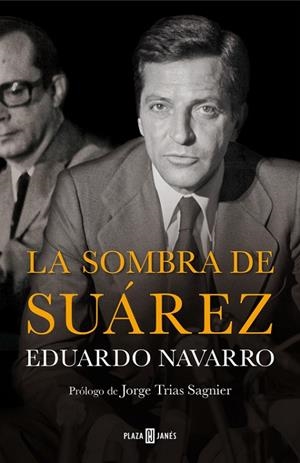 La sombra de Suárez | 9788401347238 | Eduardo Navarro