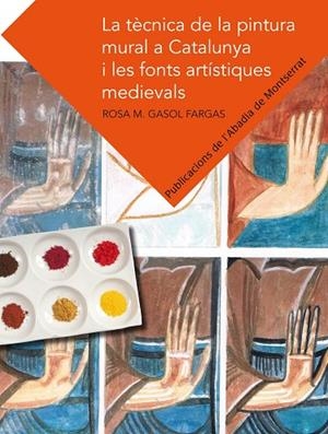 La tècnica de la pintura mural a Catalunya i les fonts artístiques medievals | 9788498835526 | Gasol Fargas, Rosa M