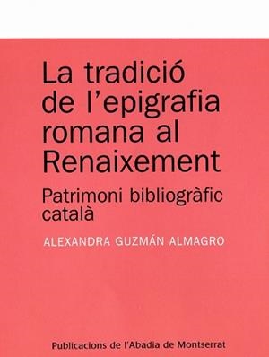 La tradició de l?epigrafia romana al Renaixement | 9788484159803 | Guzmán Almagro, Alexandra