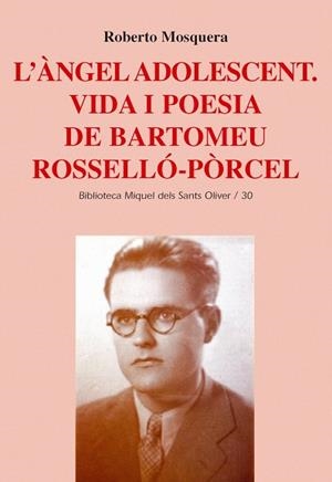 L'Àngel adolescent. Vida i poesia de Bartomeu Rosselló-Pòrcel | 9788484159421 | Mosquera Castell, Roberto