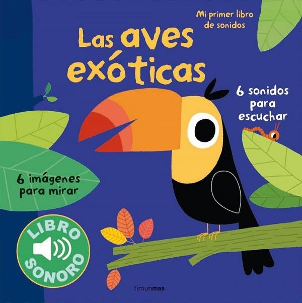 Las aves exóticas. Mi primer libro de sonidos | 9788408127956 | Billet, Marion