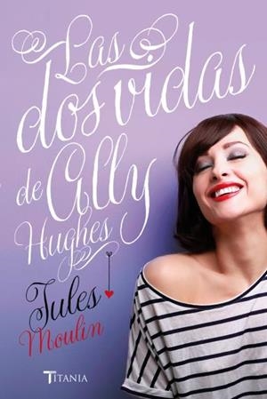 Las dos vidas de Ally Hughes | 9788492916962 | Moulin, Jules
