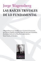 Las raíces triviales de lo fundamental | 9788483832585 | Wagensberg, Jorge
